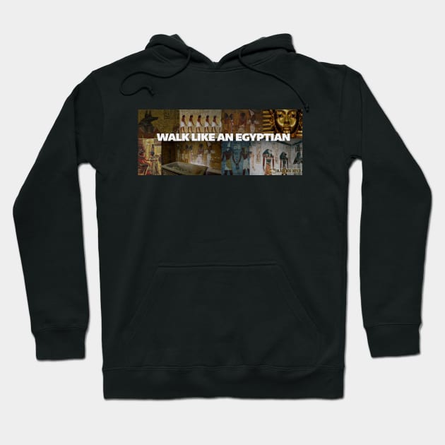 WALK LIKE AN EGYPTIAN Hoodie by daryle